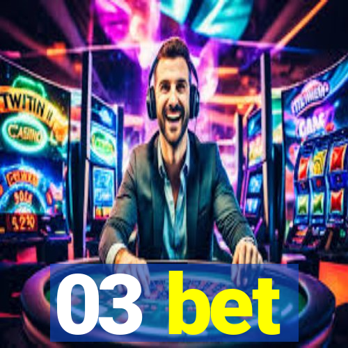 03 bet