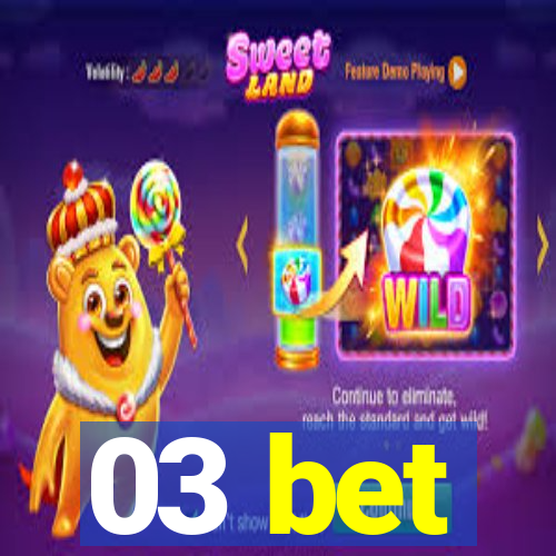 03 bet