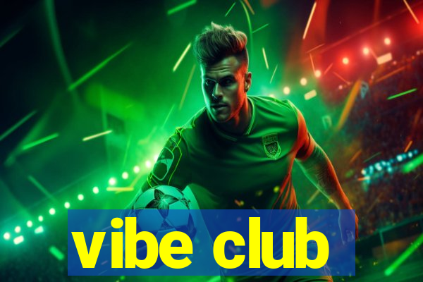 vibe club