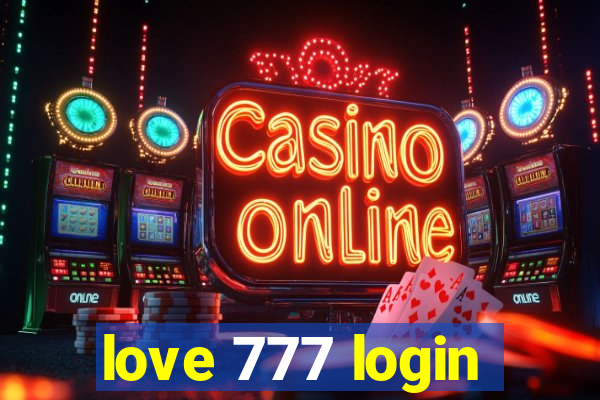 love 777 login