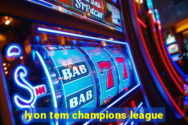 lyon tem champions league