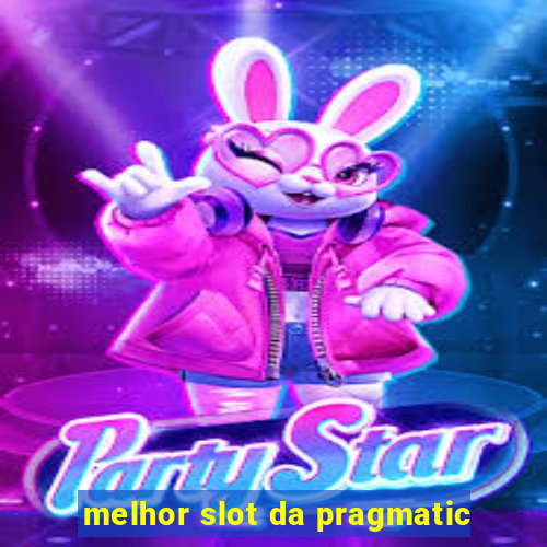 melhor slot da pragmatic