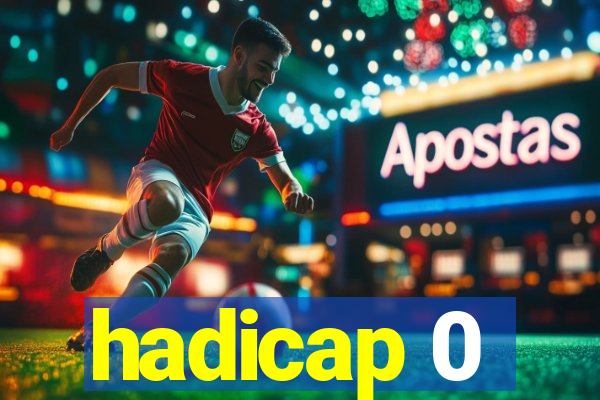 hadicap 0