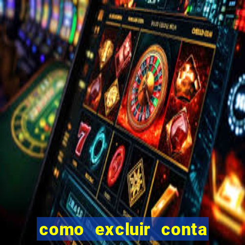 como excluir conta no bbrbet