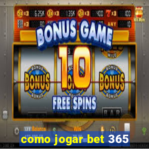 como jogar bet 365