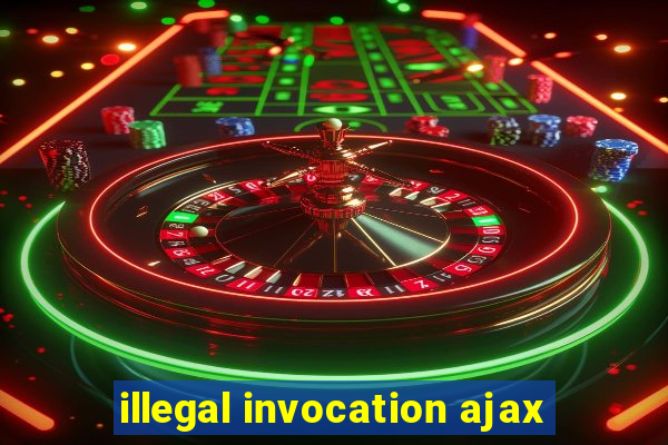 illegal invocation ajax