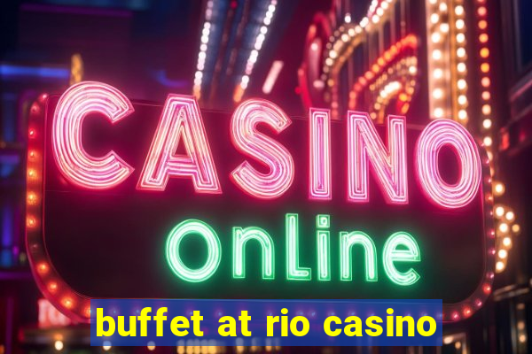 buffet at rio casino