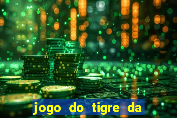 jogo do tigre da dinheiro mesmo