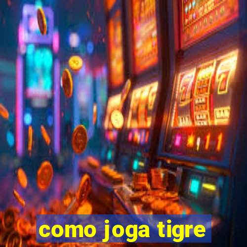 como joga tigre