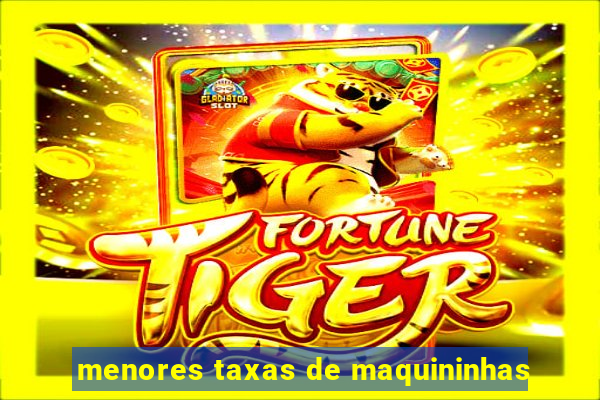 menores taxas de maquininhas