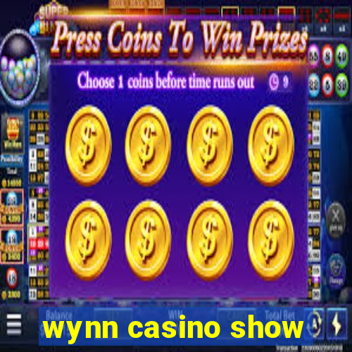 wynn casino show