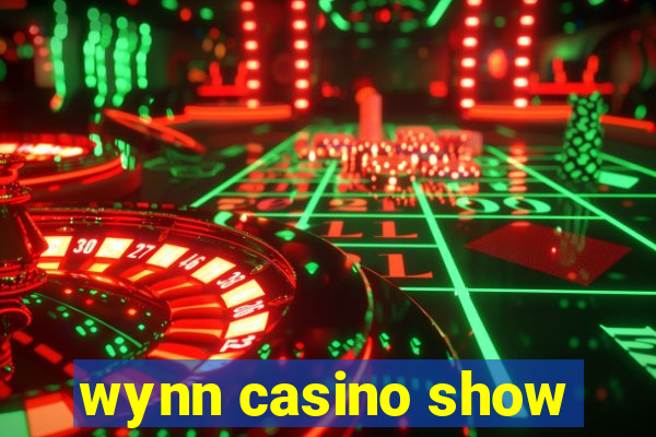 wynn casino show