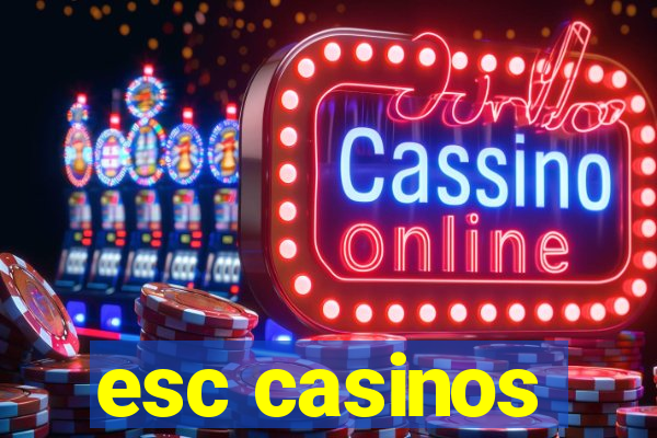 esc casinos