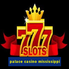 palace casino mississippi