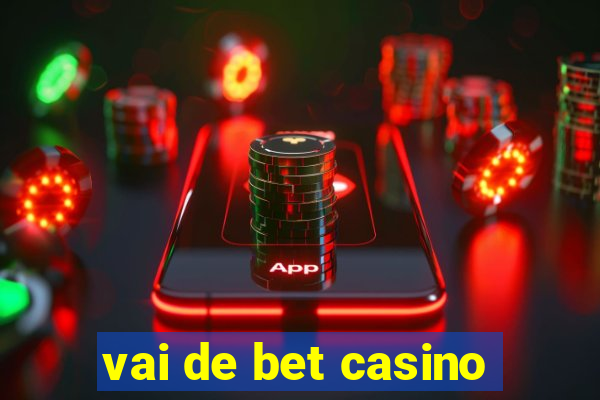 vai de bet casino