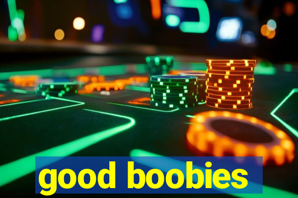 good boobies