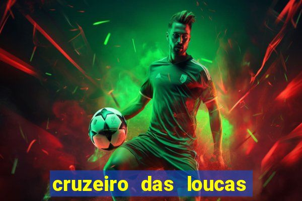 cruzeiro das loucas onde assistir