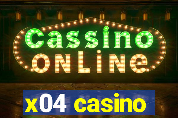 x04 casino