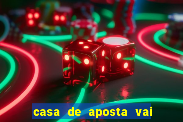 casa de aposta vai de bete