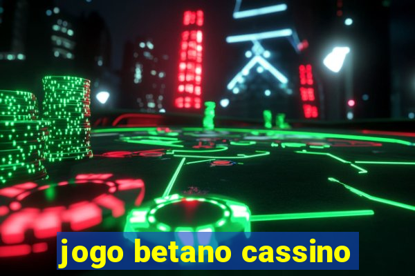 jogo betano cassino