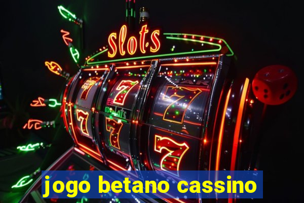 jogo betano cassino