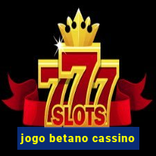 jogo betano cassino