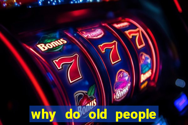 why do old people like bingo