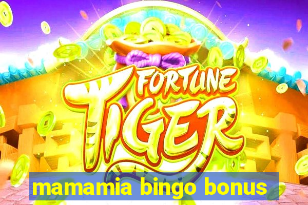 mamamia bingo bonus