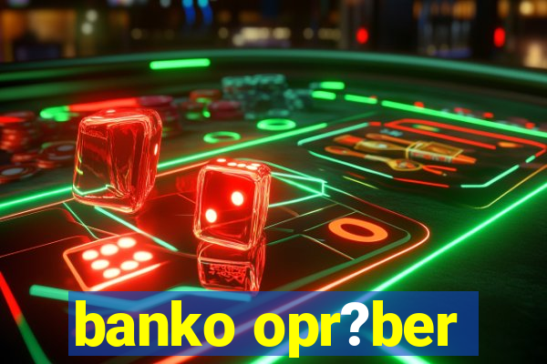 banko opr?ber