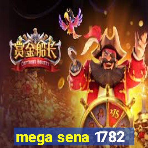 mega sena 1782