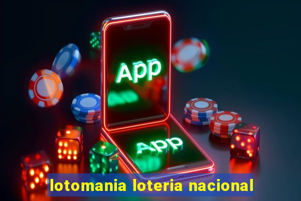 lotomania loteria nacional