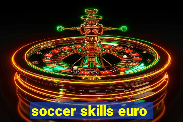 soccer skills euro