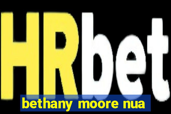 bethany moore nua