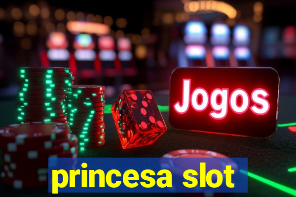 princesa slot