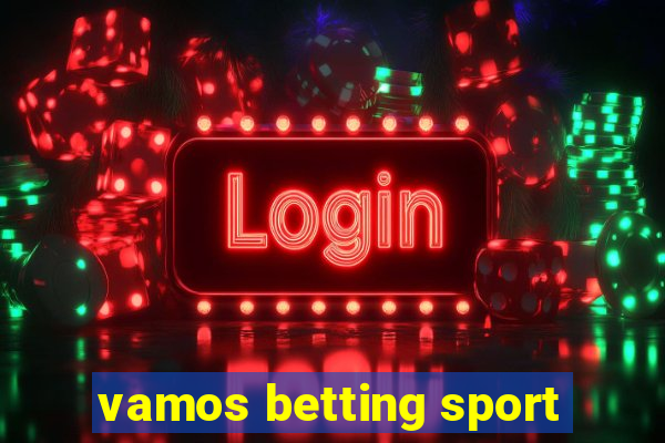 vamos betting sport