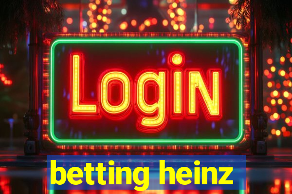 betting heinz