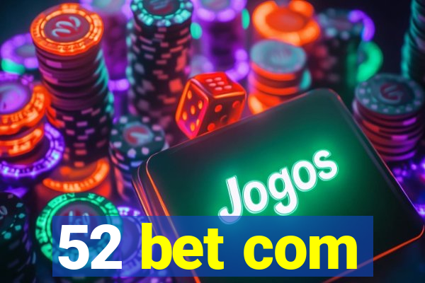 52 bet com