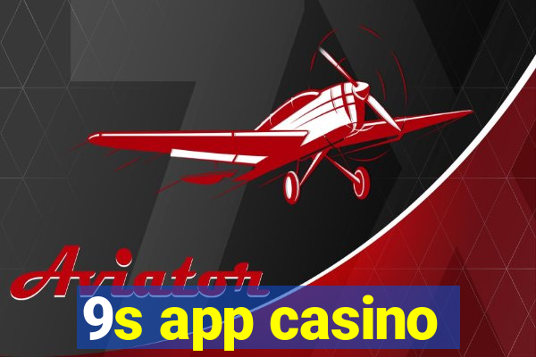 9s app casino