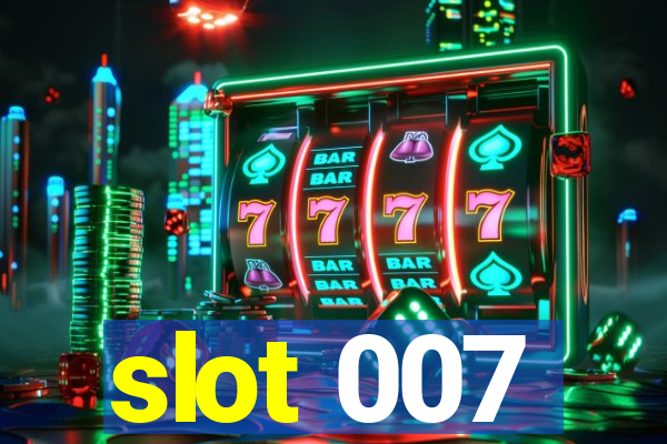 slot 007