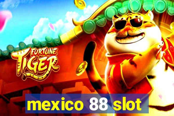 mexico 88 slot