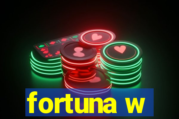 fortuna w