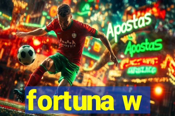 fortuna w