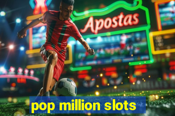 pop million slots