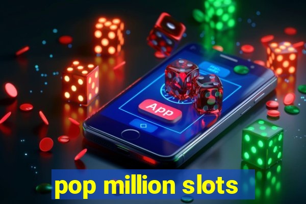 pop million slots