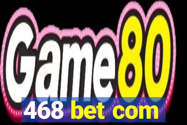 468 bet com