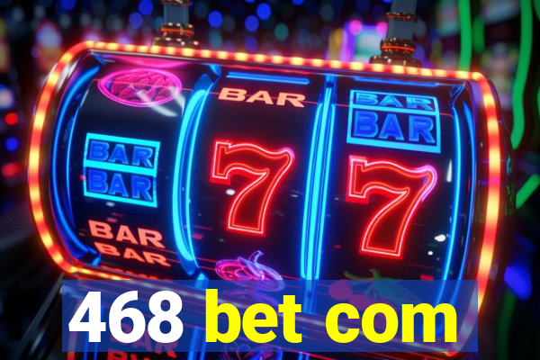 468 bet com