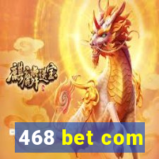 468 bet com