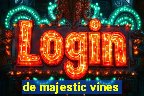 de majestic vines