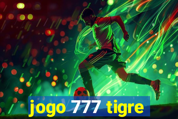 jogo 777 tigre