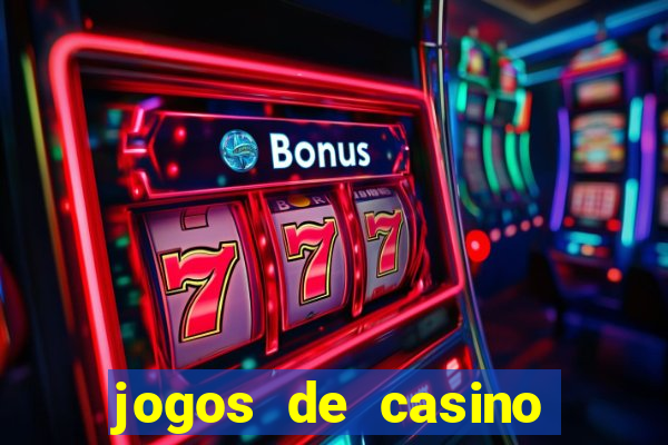 jogos de casino ganhar dinheiro